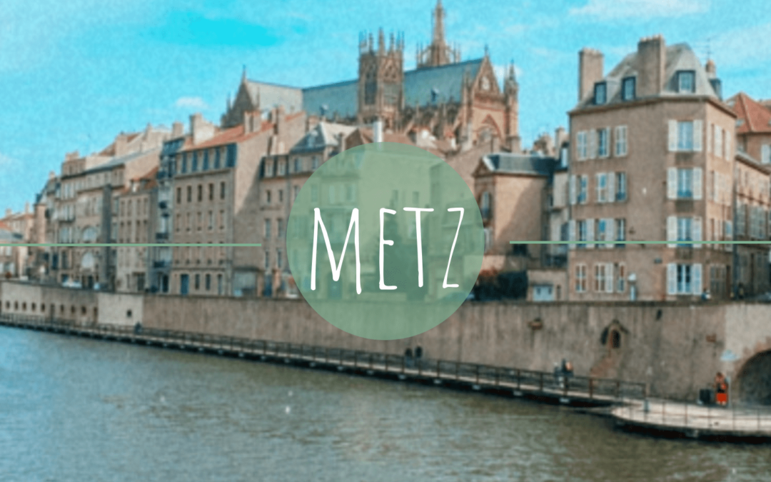 Metz – eine unentdeckte Perle im Elsass